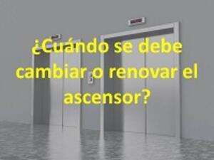 ¿CUANDO HAY QUE CAMBIAR O RENOVAR EL ASCENSOR DE UN EDIFICIO?<br>(28 oct 2024)